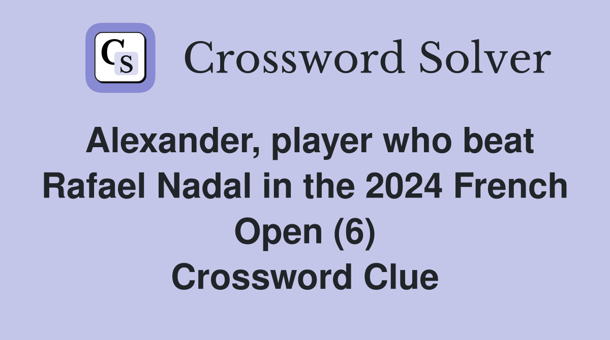 Alexander, player who beat Rafael Nadal in the 2024 French Open (6